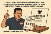 LSM Baladika Adiyaksa Nusantara (BAN) Riau Akan Laporkan Dugaan Penerbitan SKT di Atas Sertifikat Tanah oleh Desa Rimbo Panjang