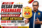 Terkait Keresahan Masyarakat, LP-KPK Desak Komisi V DPRD Pekanbaru Turun Langsung Awasi Aktivitas Sago KTV Hotel Furaya