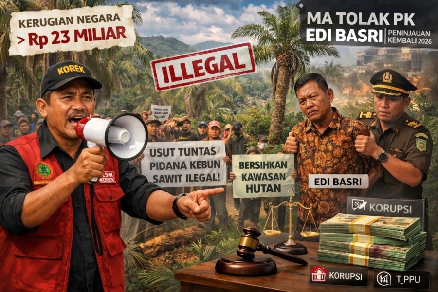 MA Tolak PK Edi Basri, LSM Desak Penegakan Pidana Kasus Kebun Sawit Ilegal di Riau