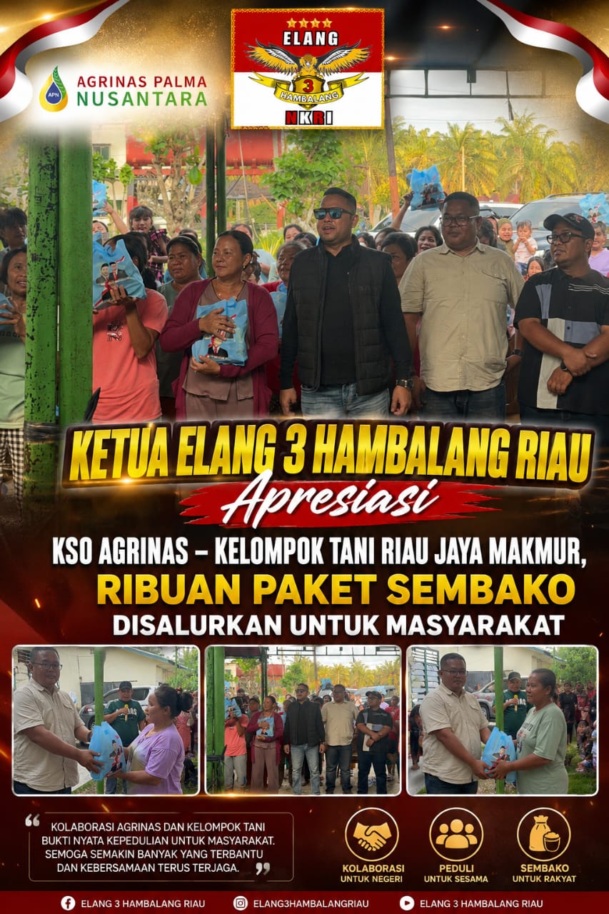 Ketua Elang 3 Hambalang Riau Apresiasi Kolaborasi KSO Agrinas–Kelompok Tani Riau Jaya Makmur, Ribuan Paket Sembako Disalurkan untuk Warga