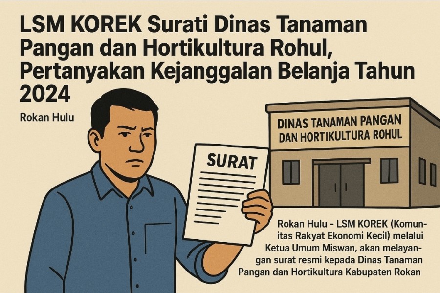 LSM KOREK Surati Dinas Tanaman  Pangan dan Hortikultura Rohul, Pertanyakan Kejanggalan Belanja Tahun 2024