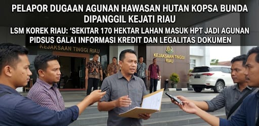 Pelapor Dugaan Agunan Kawasan Hutan KOPSA Bunda Dimintai Keterangan oleh Pidsus Kejati Riau