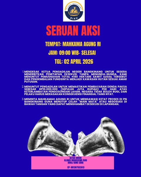 Mahasiswa Riau-Jakarta Bersatu: Desak Eksekusi Lahan Sawit Ilegal Edi Basri, Hukum Jangan Mau Dikalahkan Perambah!