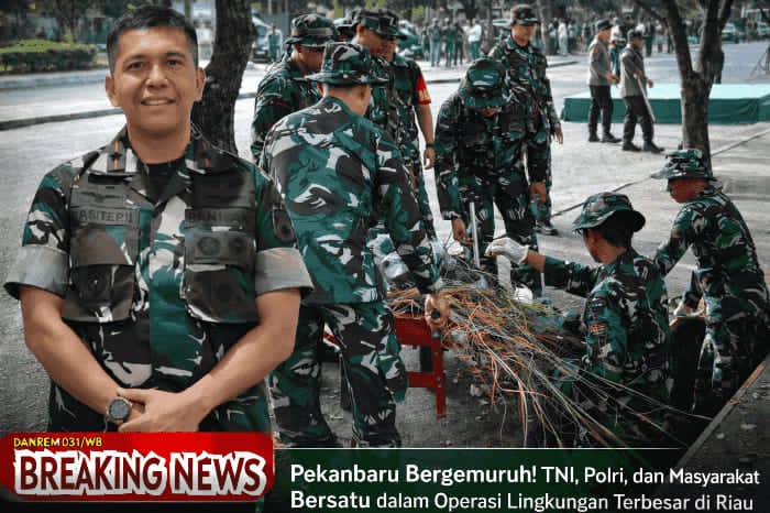 Danrem 031/WB: Dari Kota Hingga Desa, TNI AD Kerahkan Kekuatan Penuh Demi Riau Bersih dan Aman