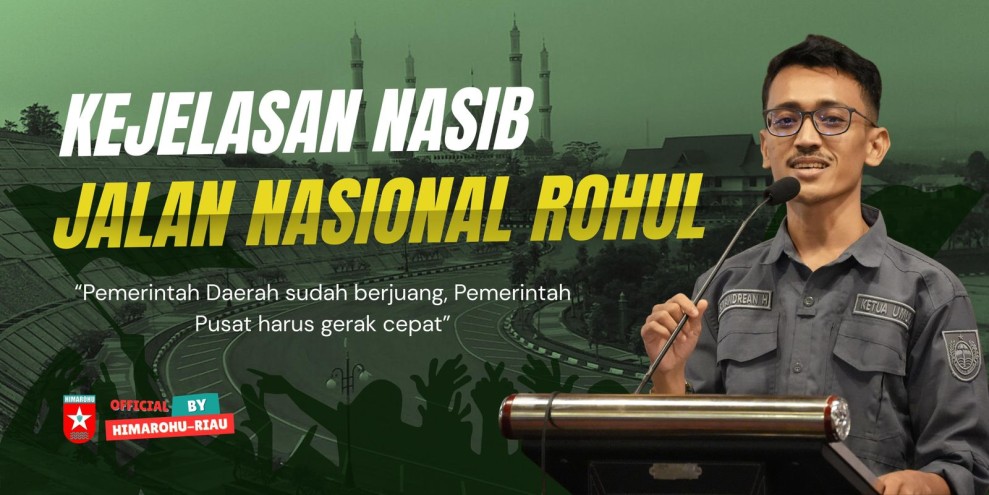 HIMAROHU–RIAU Dorong Realisasi Jalan Nasional Rokan Hulu, Pemerintah Pusat Diminta Bergerak Cepat dan Responsif