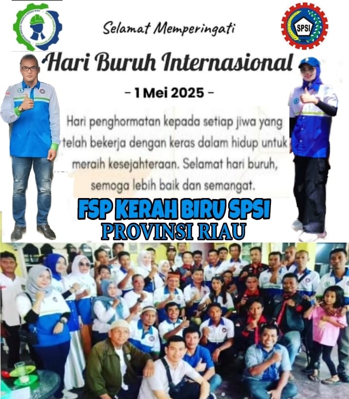 Hari Buruh 2025 Ketua PD FSP Kerah Biru SPSI Riau Sutan : Perjuangan Hak - hak Pekerja