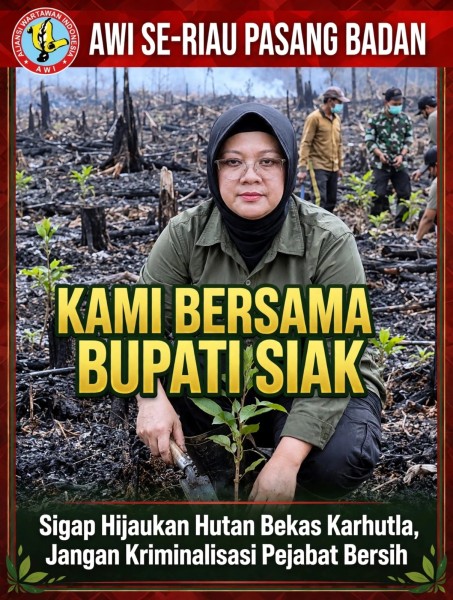 Cuman karena sigap hijuakan hutan, Bupati Siak Dapat Ancaman telepon? AWI Seprovinsi Riau siap pasang Badan.