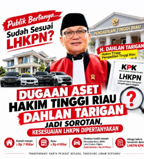 Dugaan Aset Puluhan Miliar Hakim Tinggi Riau Dahlan Tarigan Jadi Sorotan, Kesesuaian LHKPN Dipertanyakan