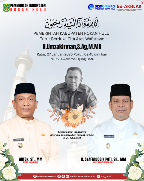 Pemerintah kabupaten Rokan Hulu mengucapkan turut berdukacita atas meninggalnya bapak H.Umzakirman,S.Ag.,M.Ma