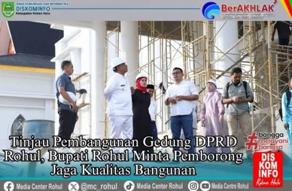 Tinjau Pembangunan Gedung DPRD Rohul, Bupati Rohul Minta Pemborong Jaga Kualitas Bangunan