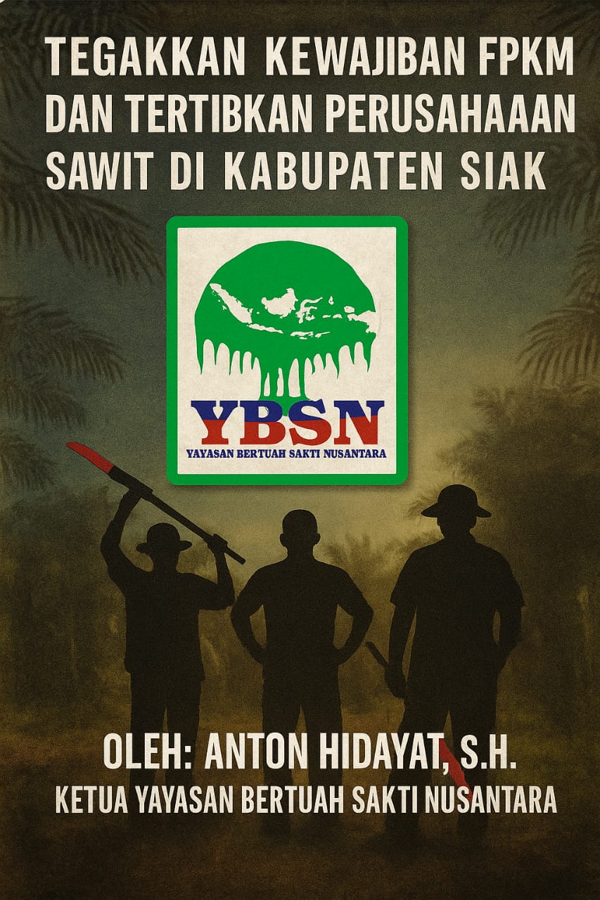 Tegakkan Kewajiban FPKM dan Tertibkan Perusahaan Sawit di Kabupaten Siak