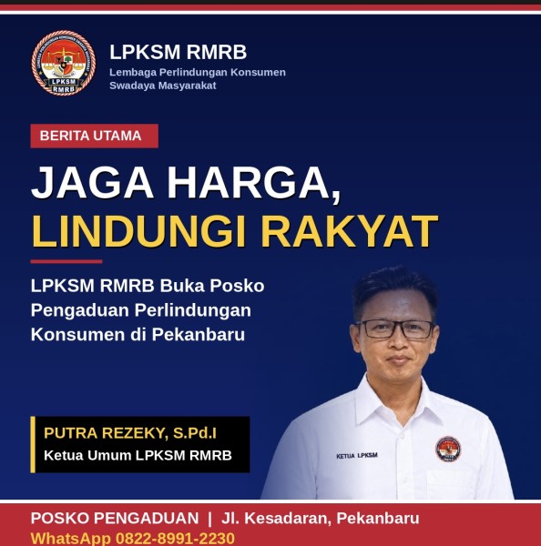 Jaga Harga, Lindungi Rakyat: LPKSM RMRB Buka Posko Aduan untuk Konsumen yang Dirugikan